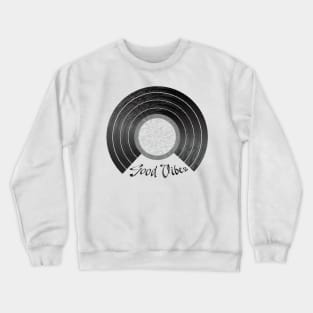 Good vibes record Crewneck Sweatshirt